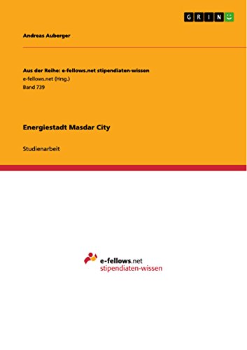 Energiestadt Masdar City (Aus der Reihe: e-fellows.net stipendiaten-wissen) von Grin Publishing